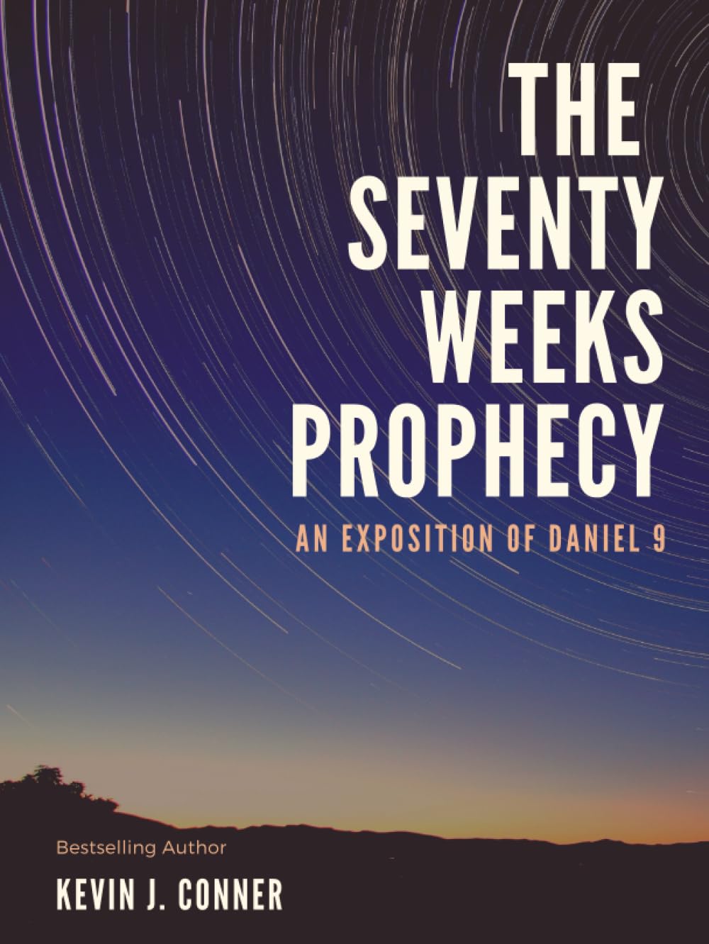 The Seventy Weeks Prophecy: An Exposition of Daniel 9