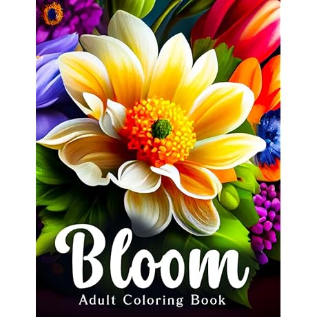 Bloom Adult Coloring Book: Easy Floral Coloring Book for Anxiety and Relaxation