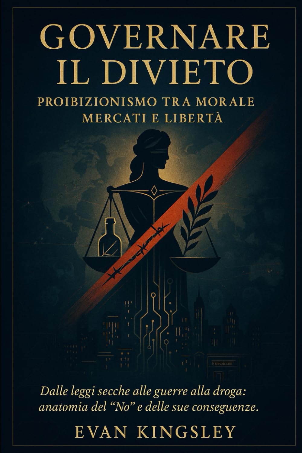 Governare il Divieto: Proibizionismo tra Morale, Mercati e Libertà