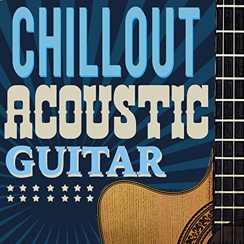 Play Chillout Acoustic Guitar by Easy Listening Guitar, Guitar Chill