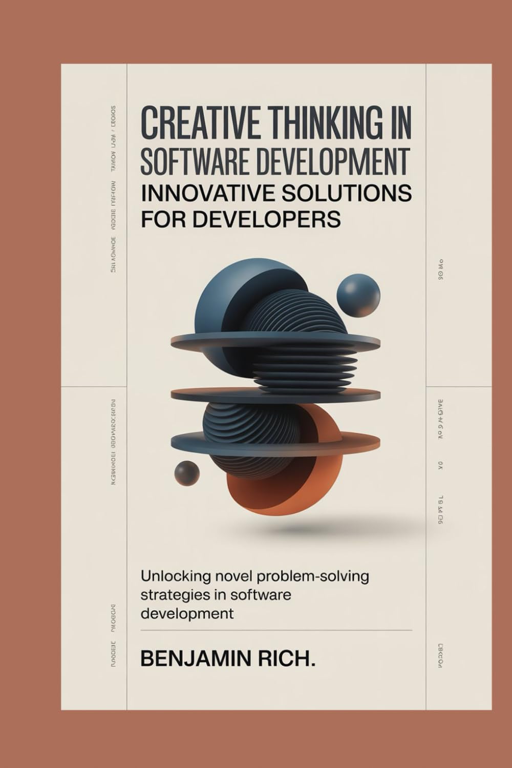 Creative Thinking in Software Development: Innovative Solutions for Developers: Unlocking Novel Problem-Solving Strategies in Software Development