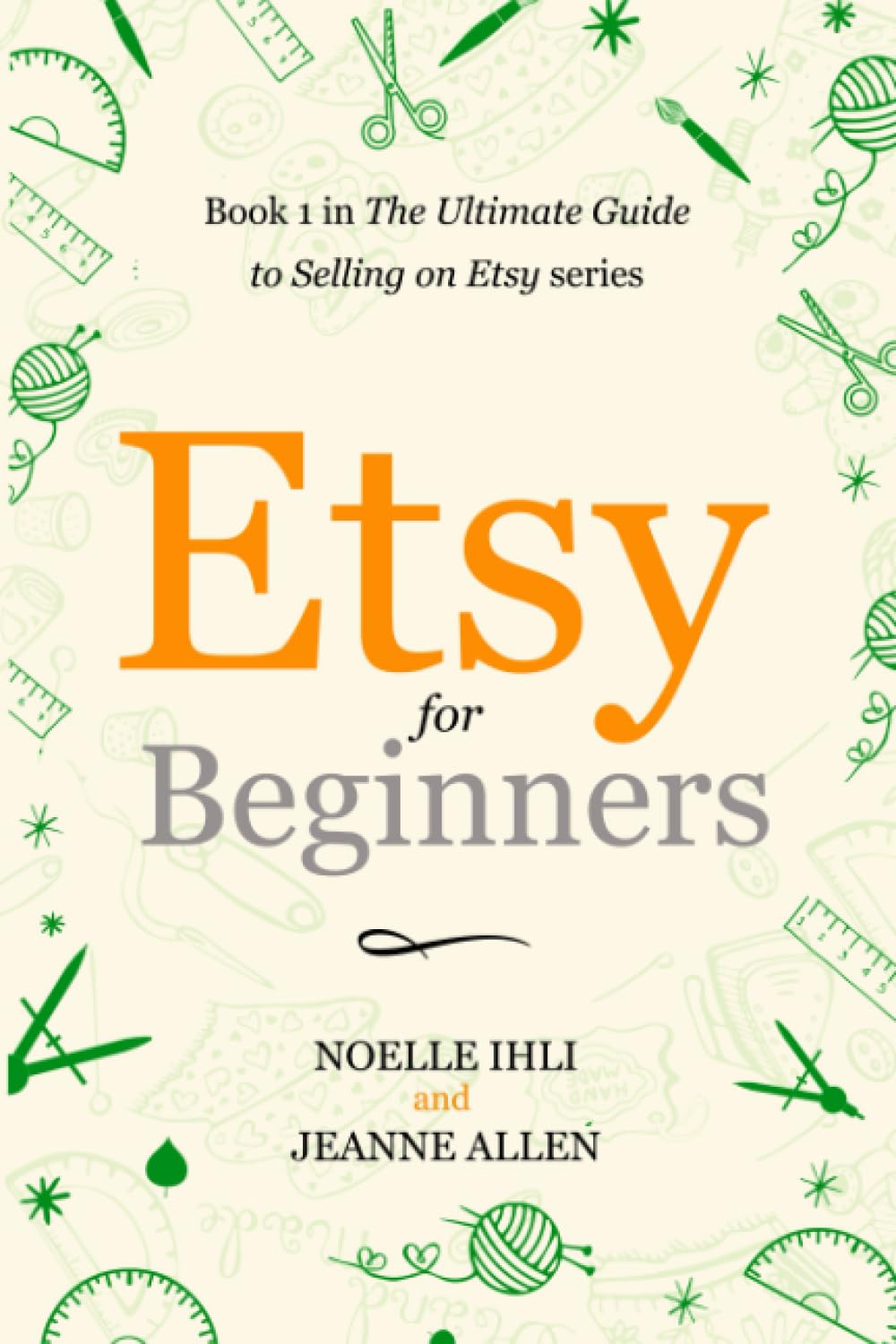 Etsy for Beginners: Book 1 in The Ultimate Guide to Selling on Etsy Series: Paperback