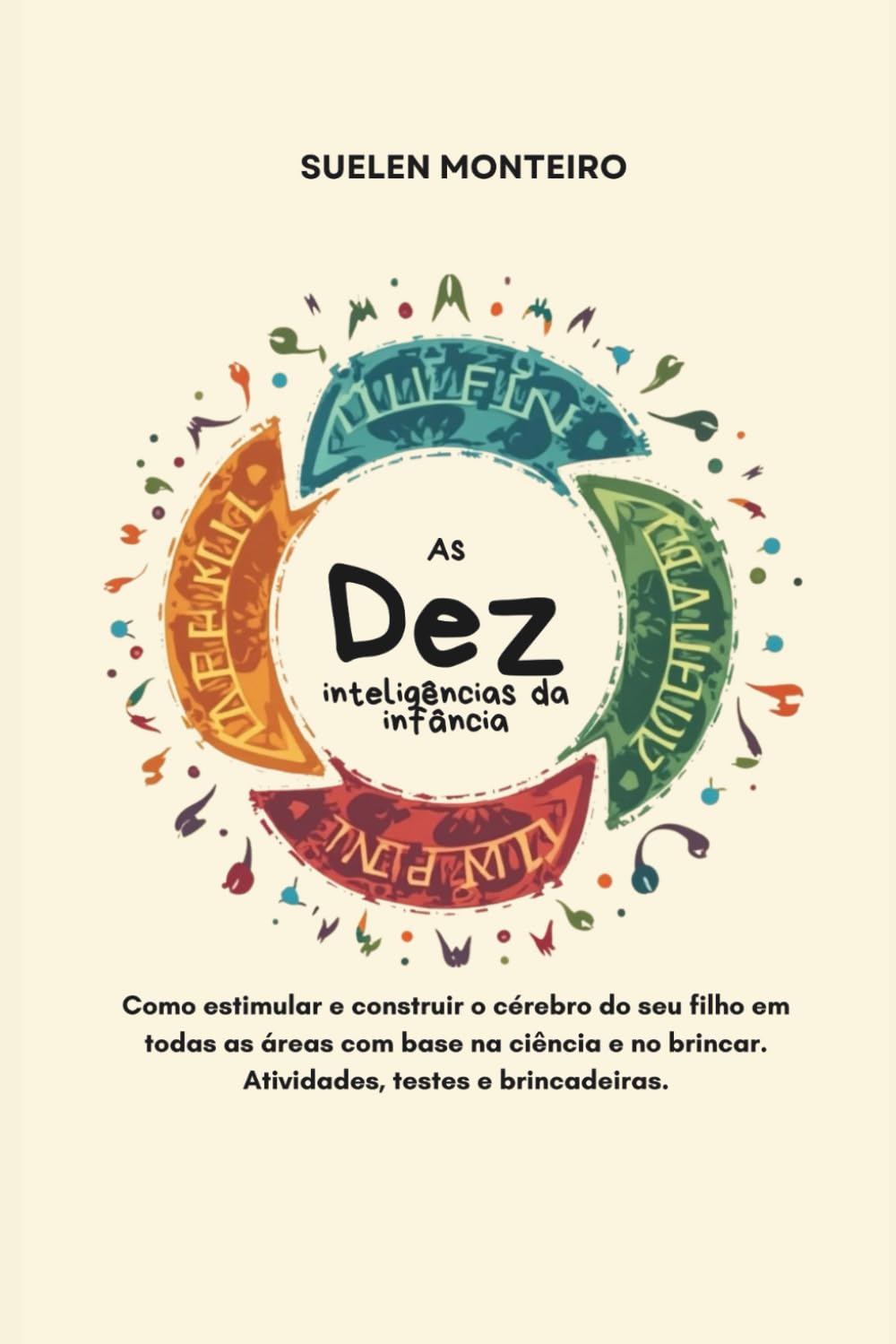 As dez inteligências da Infância: Como Estimular o Potencial Completo do Seu Filho: Um guia prático baseado em neurociência para pais, educadores e ... e preparadas para a vida. (ESCOLA DA FALA)