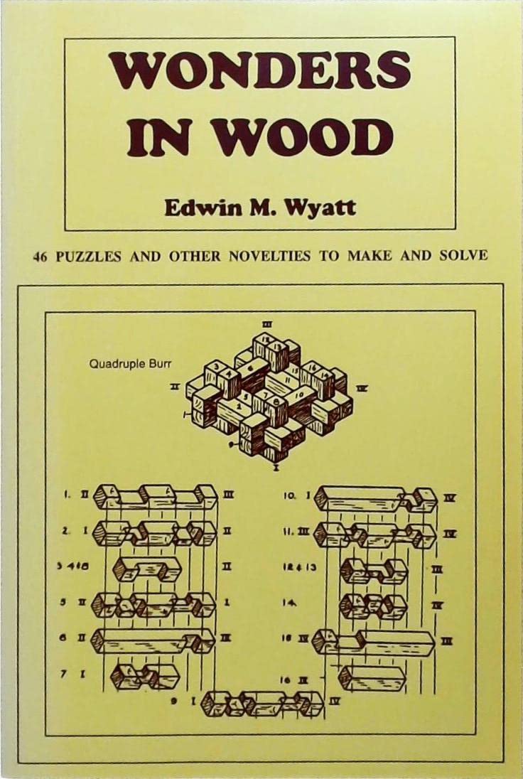 Wonders in Wood: 46 Puzzles and Other Novelties to