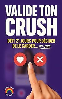 Valide ton crush: Challenge - 21 jours pour le valider ou le larguer. Compatibilité - Love Bombing - Ghosting - Staching. On en parle ? Un livre LGBTQIA+ Friendly. Love is Love
