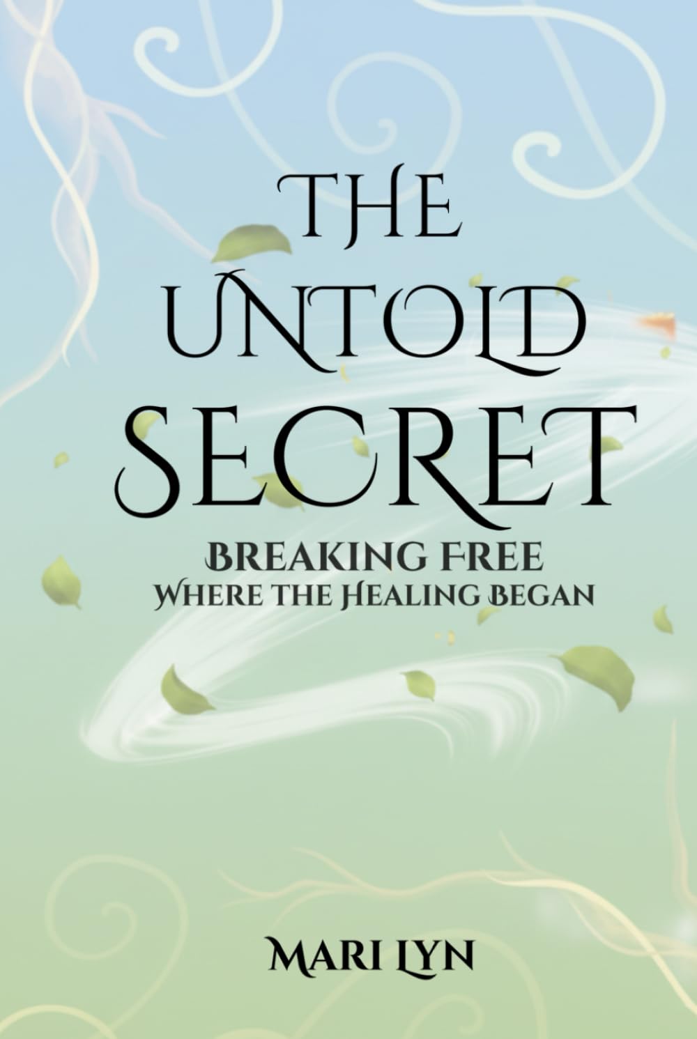 The Untold Secret: Breaking Free Where Healing Began