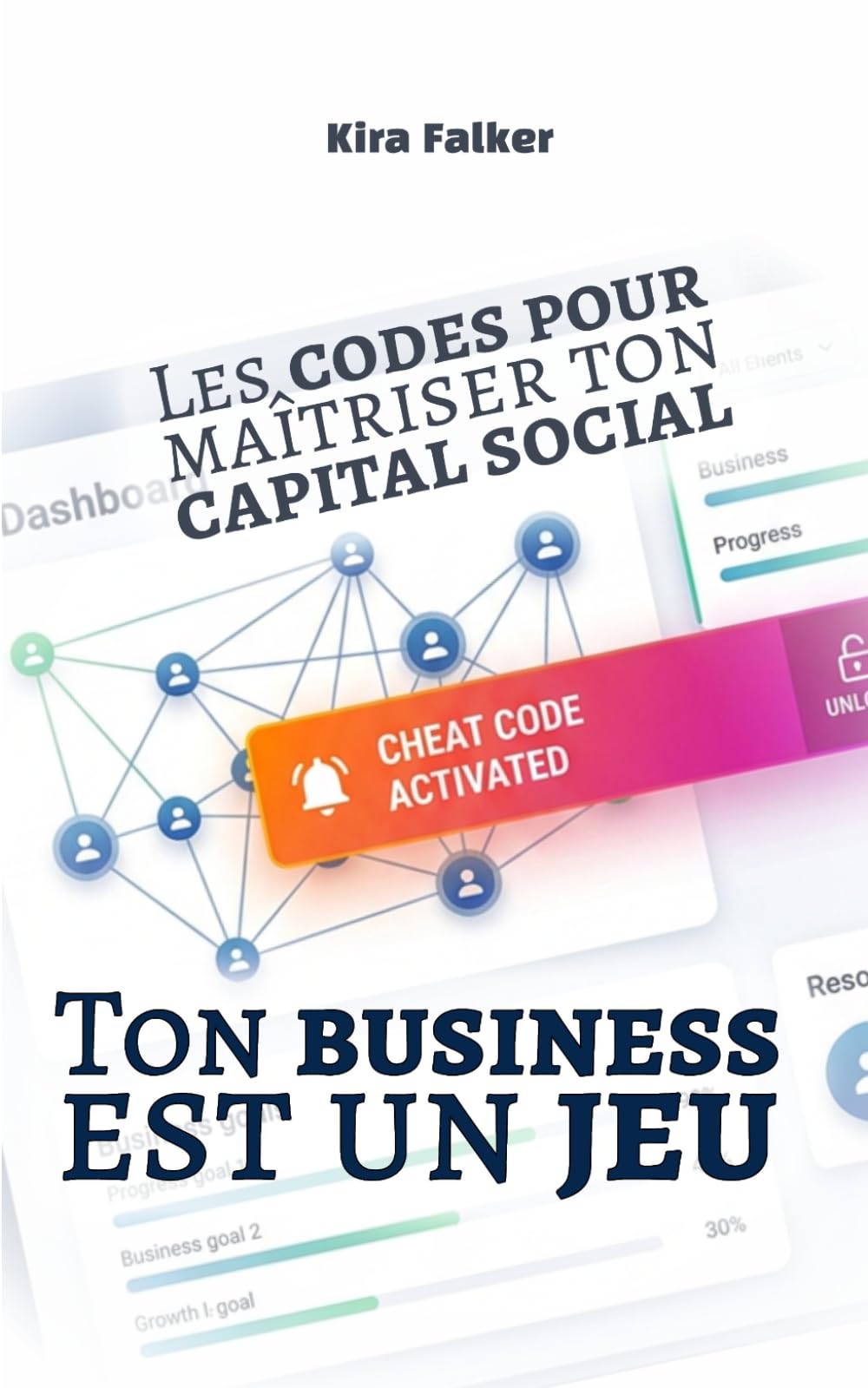 Ton business est un jeu: Les codes pour maîtriser ton capital social