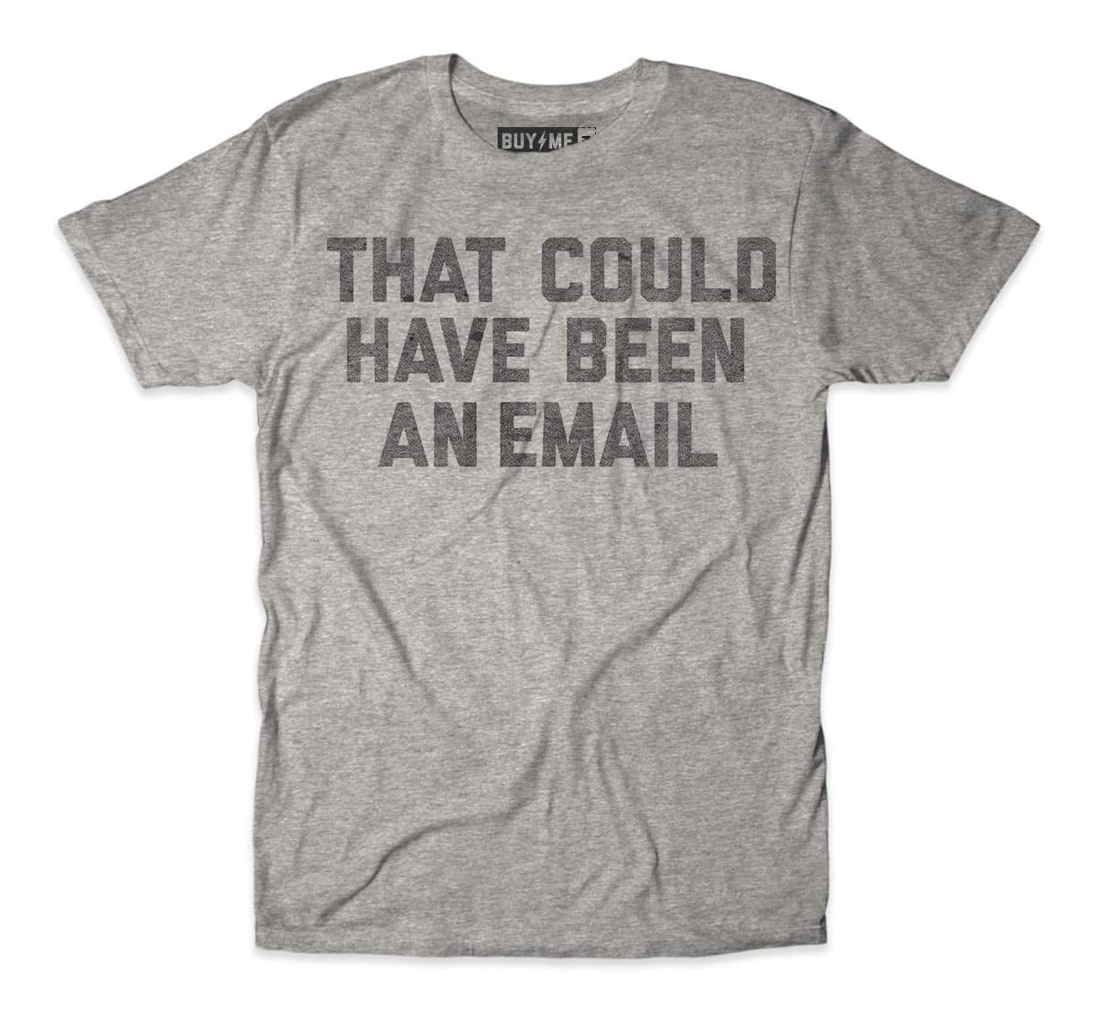 That Could Have Been an Email Tee