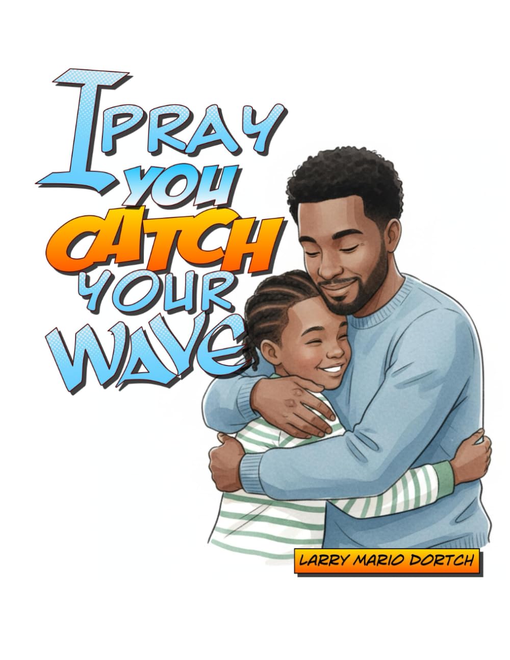 I Pray You Catch Your Wave