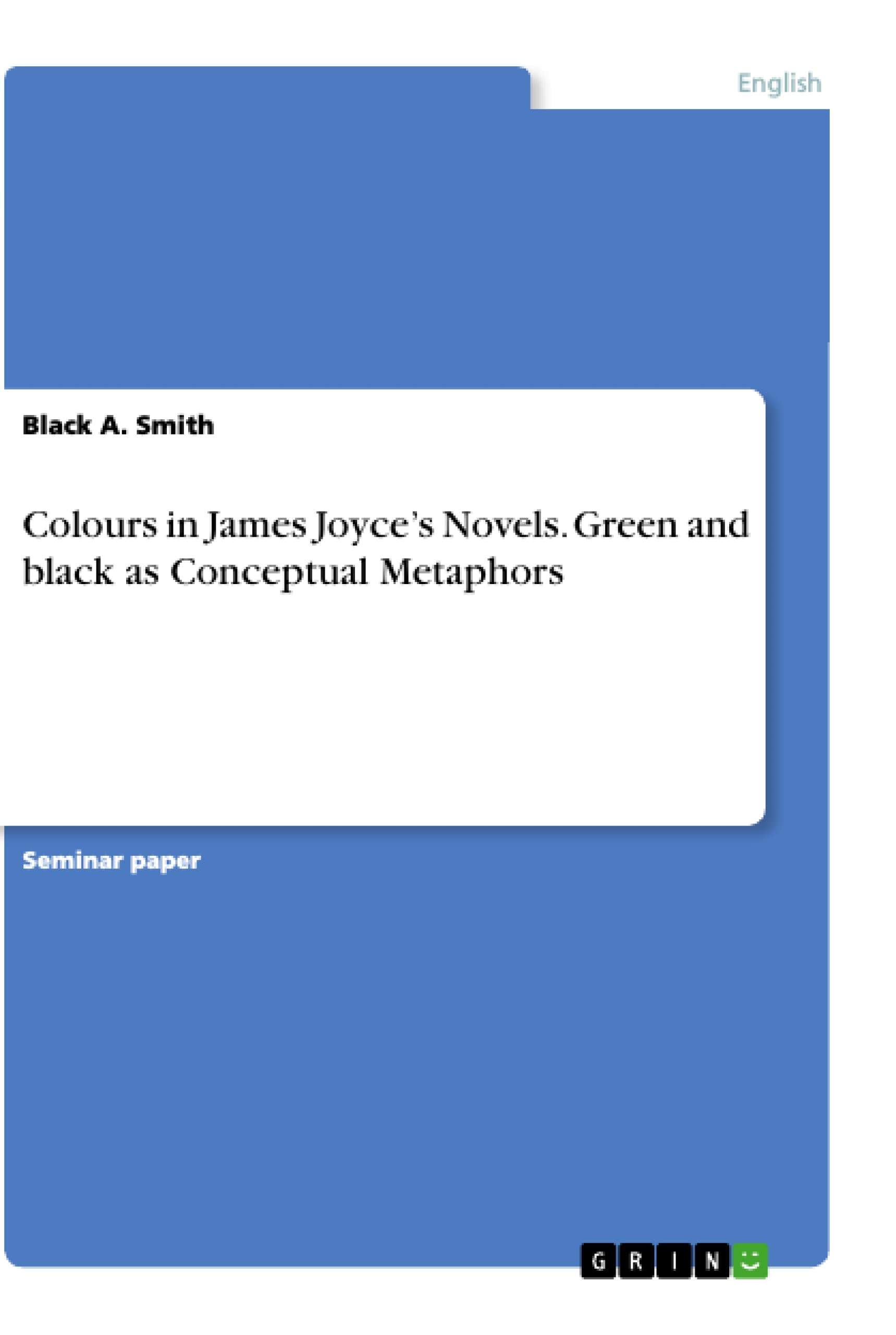 Colours in James Joyce's Novels. Green and black as Conceptual Metaphors