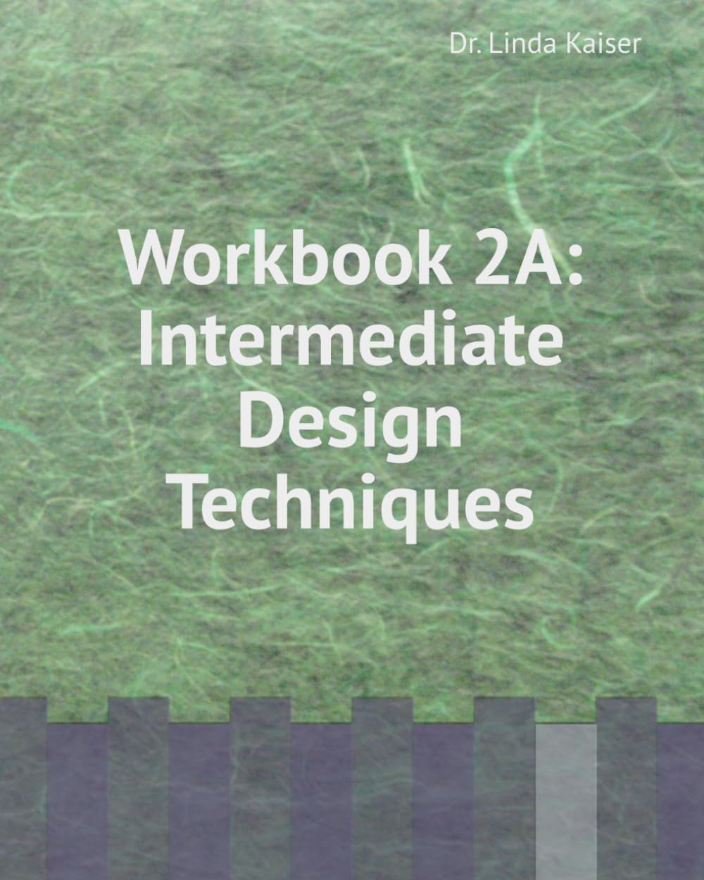 Workbook 2A: Intermediate Design Techniques (Series 2: Intermediate Instructional Design)