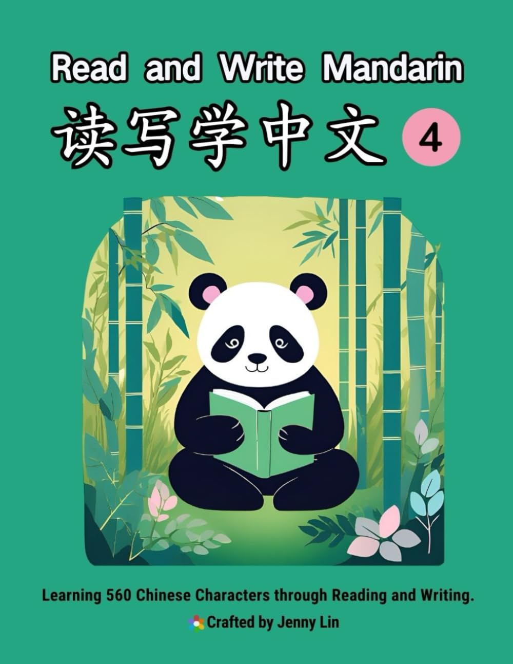 Read and Write Mandarin Book 4: Learning 560 Chinese Characters through Reading and Writing.