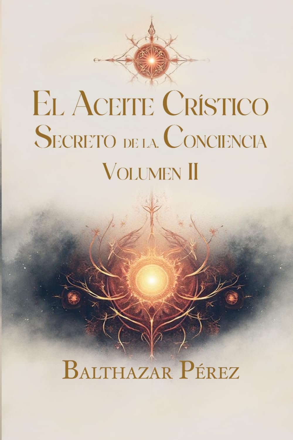 El Aceite Cristico Secreto de la Conciencia: Volumen II