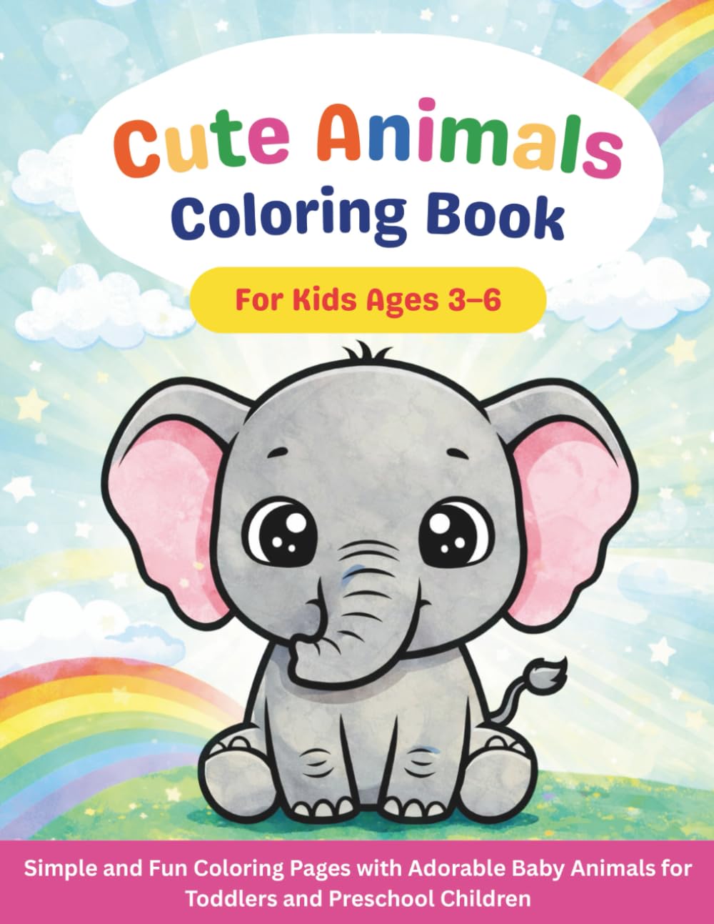 Cute Animals Coloring Book for Kids Ages 3–6: Simple and Fun Coloring Pages with Adorable Baby Animals for Toddlers and Preschool Children