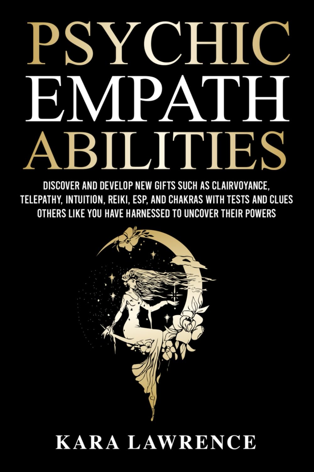 Psychic Empath Abilities: Discover and Develop New Gifts Such As Clairvoyance, Telepathy, Intuition, Reiki ESP and Chakras with Tests and Clues Others ... Powers (Energy Healing & Psychic Skills)