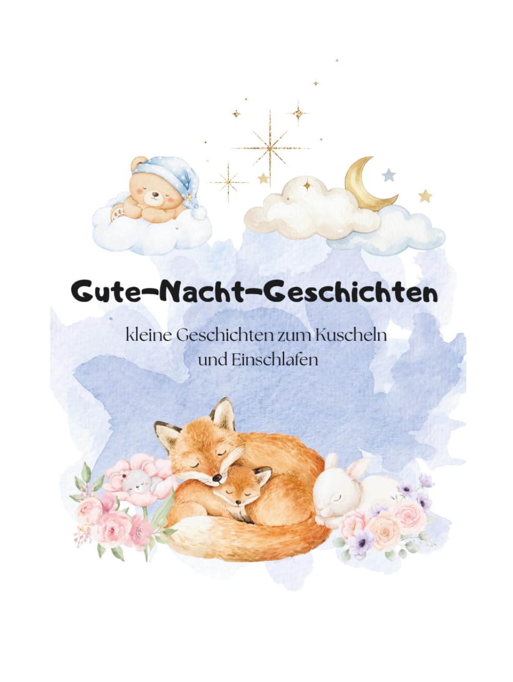 Gute-Nacht-Geschichten: kleine Geschichten zum Kuscheln und Einschlafen