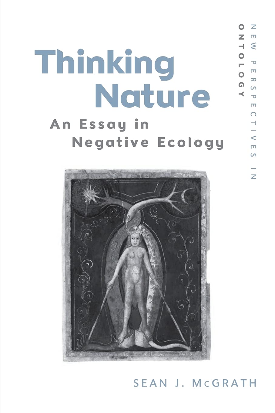 Thinking Nature: An Essay in Negative Ecology (New Perspectives in Ontology)