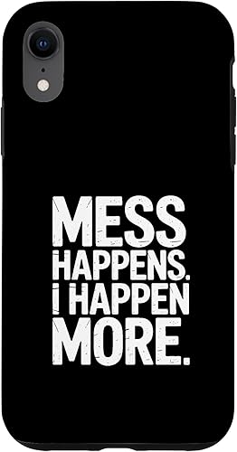 Mess Happens I Happen More Funny Toddler Chaos Case for iPhone XR