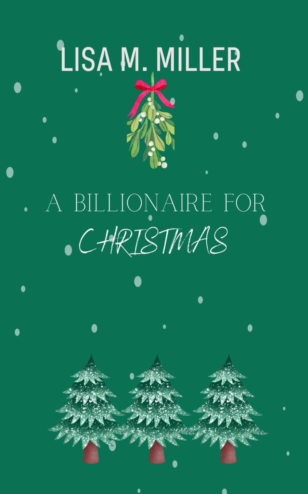 A Billionaire for Christmas: A Billionaire Boss Novella (Montana Mountains)