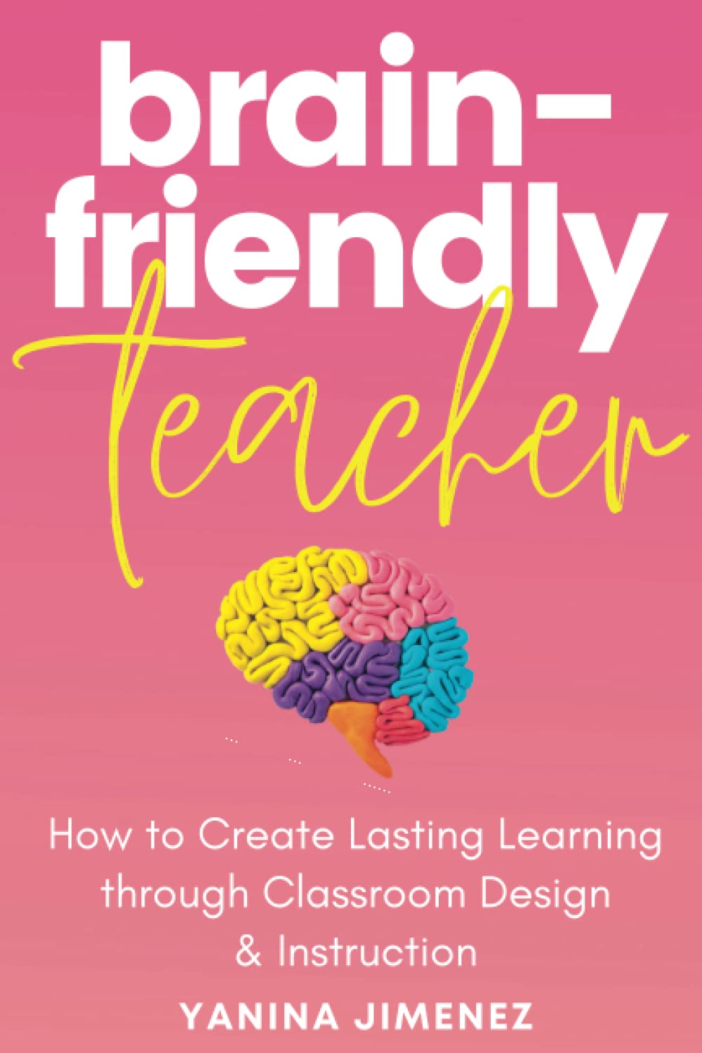 Amazon.com: Brain-friendly Teacher: How to Create Lasting Learning ...