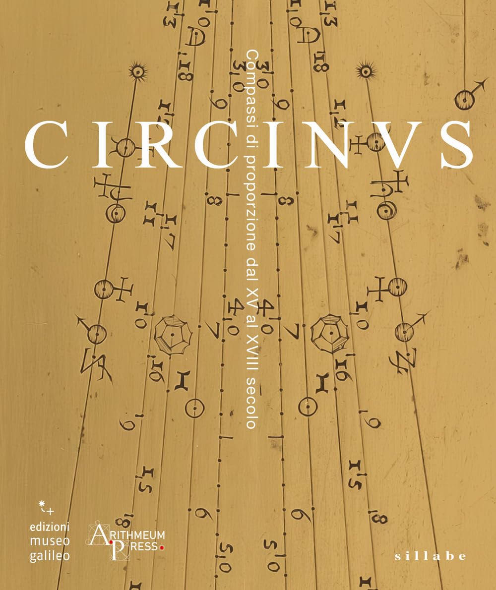 Circinus. Compassi Di Proporzione Dal Xv Al Xviii Secolo - 4