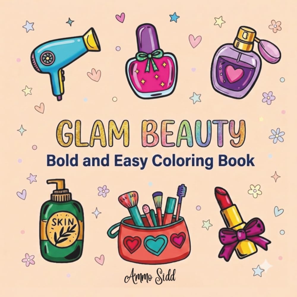 GLAM BEAUTY: Bold and Easy Coloring Book: Simple and Cute Makeup, Cosmetics, and Glamour Illustrations for All Ages
