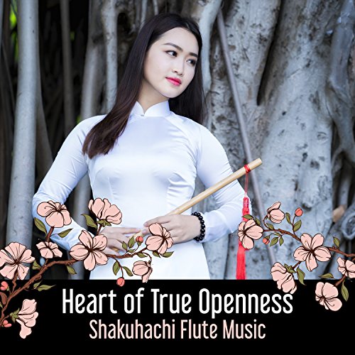 Amazon Music Japanese Zen ShakuhachiのHeart of True Openness