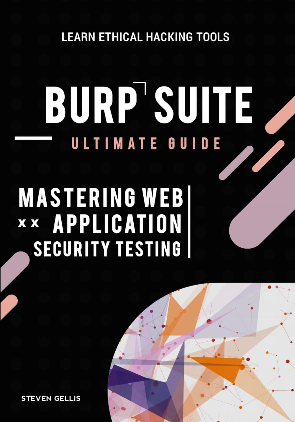 Burp Suite Ultimate Guide: Mastering Web Application Security Testing