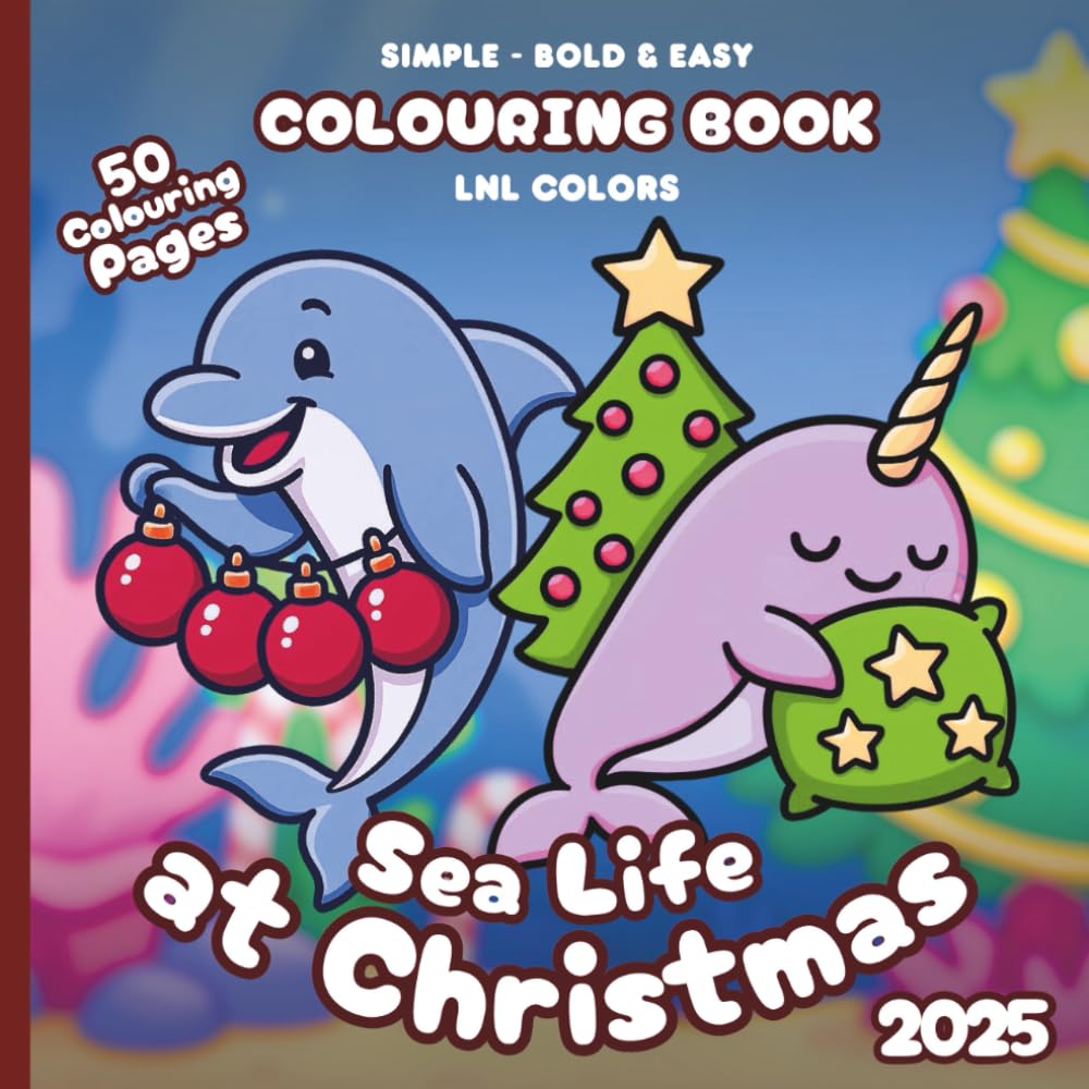 Sea Life at Christmas 2025 — Bold and Easy Colouring Book for All Ages: 50 Colouring Pages of Festive Sea Creatures in Merry Moments!
