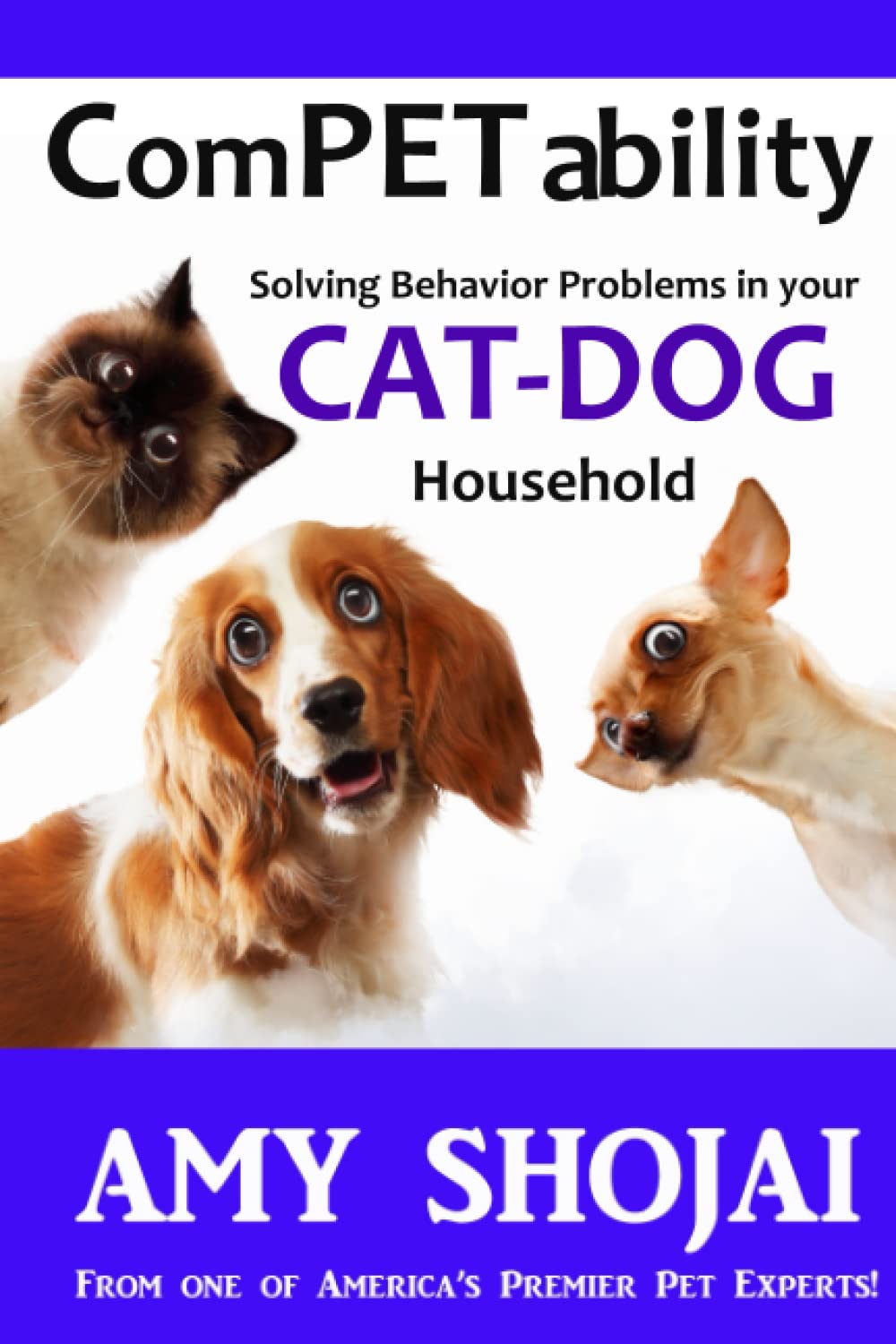Competability: Solving Behavior Problems in Your Cat-Dog Household: Volume 3
