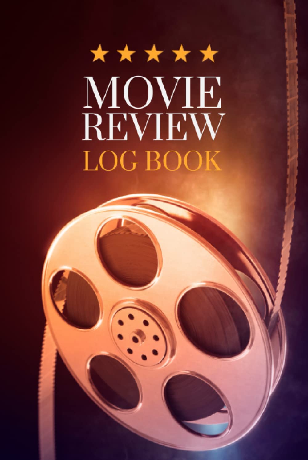 Movie Review Log Book: Critic's Movie Journal - Record of all the Movies You Have Watched