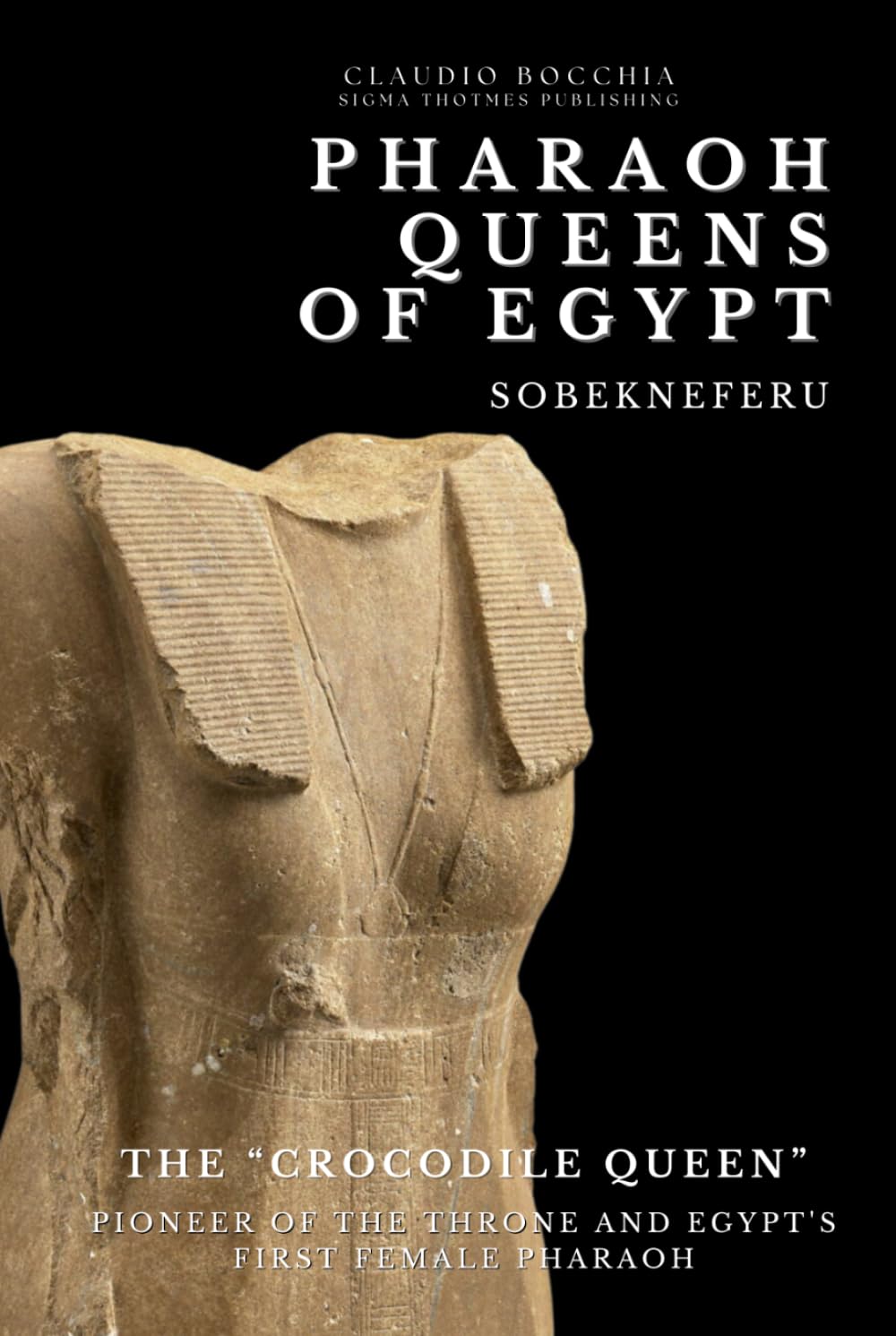 Sobekneferu - The Crocodile Queen: Pioneer of the Throne and Egypt's First Female Pharaoh | Queens of Ancient Egypt (The Mysteries of Ancient Egypt: ... legends and intrigues spanning millennia.)