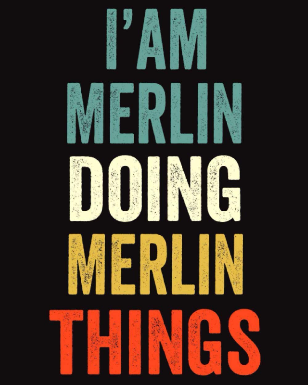 I'am Merlin Doing Merlin Things: Lined Notebook / Journal Gift, 120 Pages, 8 x 10 inches, Personalized Journal Gift for Merlin, Gift Idea for Merlin, Cute, College Ruled Paperback – 6 Dec. 2020
