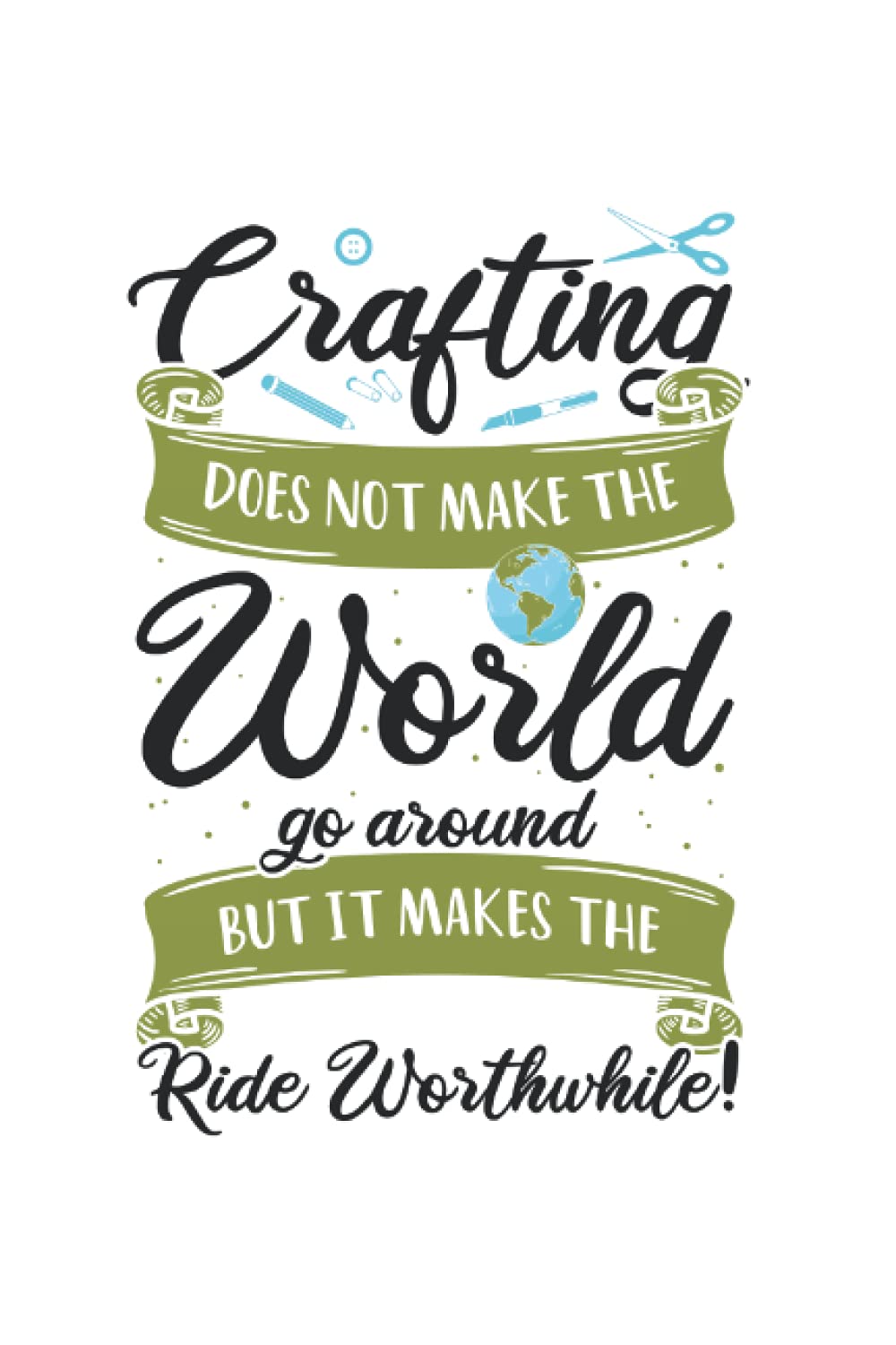 Crafsman Crafting Does Not Make The World Go Arround Tools: 6x9 Notebook