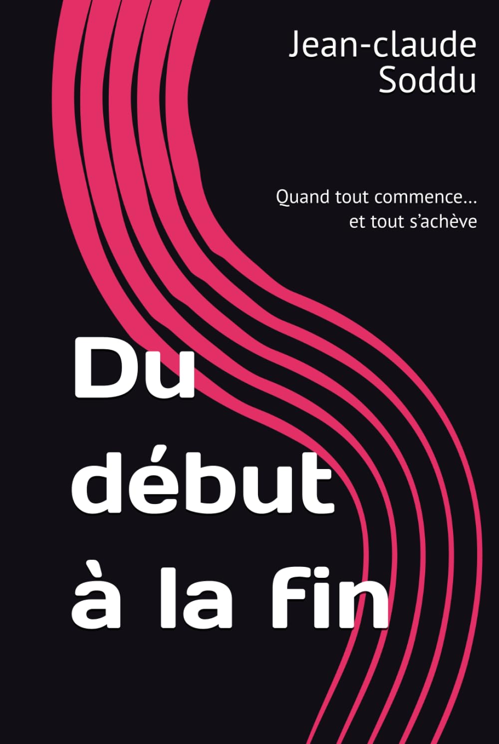 Du début à la fin: Quand tout commence… et tout s’achève