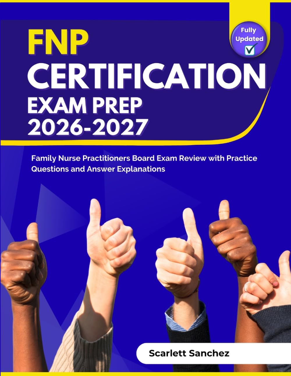 FNP Certification Exam Prep 2026-2027: Family Nurse Practitioners Board Exam Review with Practice Questions and Answer Explanations