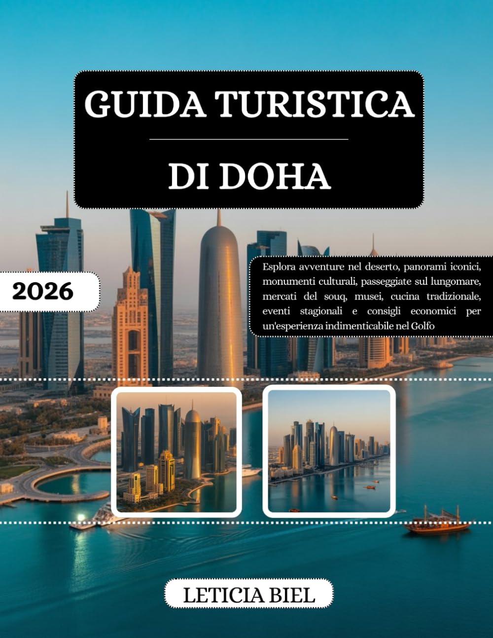 GUIDA TURISTICA DI DOHA 2026: Esplora avventure nel deserto, panorami iconici, monumenti culturali, passeggiate sul lungomare, mercati del souq, ... per un'esperienza indimenticabile nel Go...