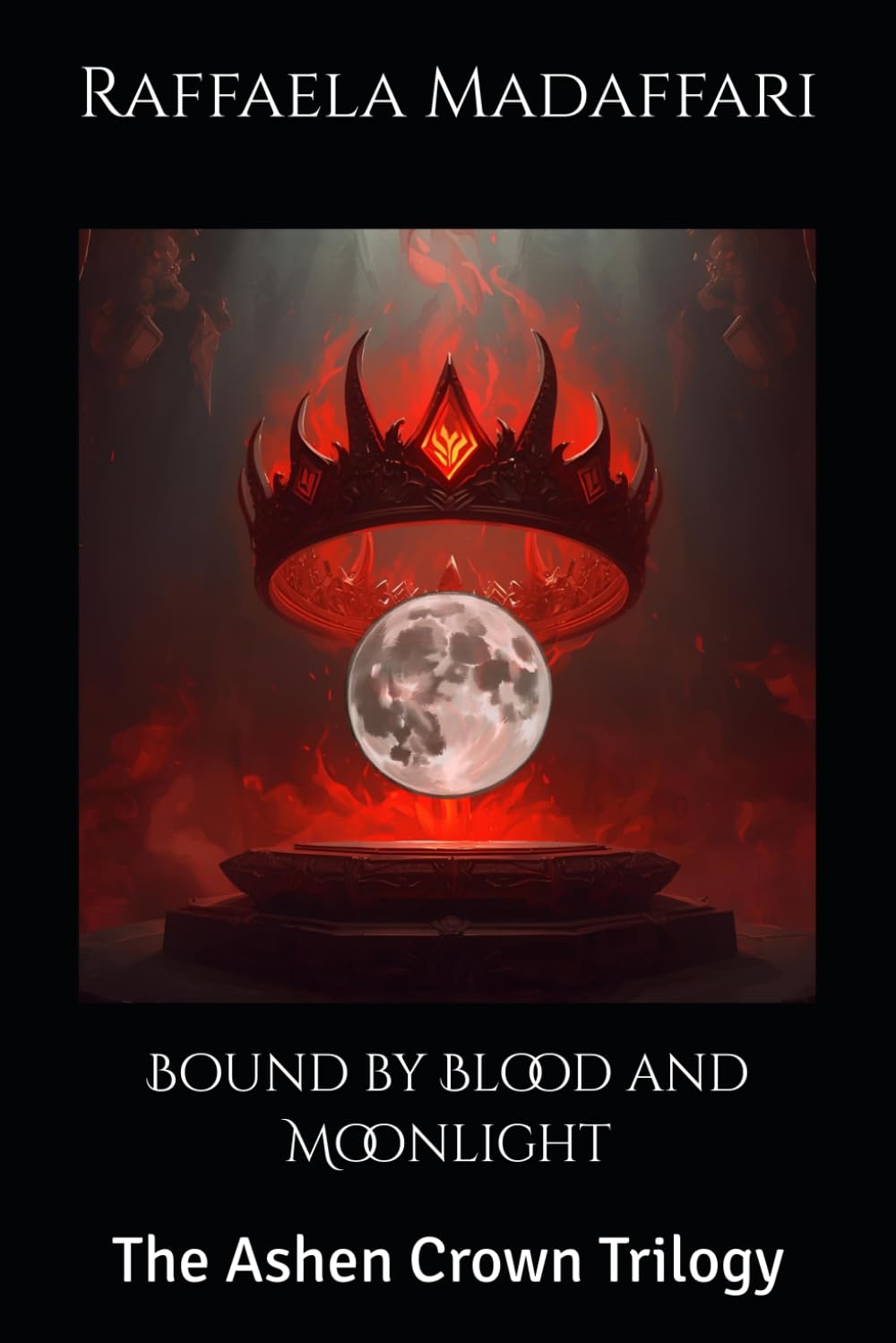 Bound by Blood and Moonlight (The Ashen Crown Trilogy)