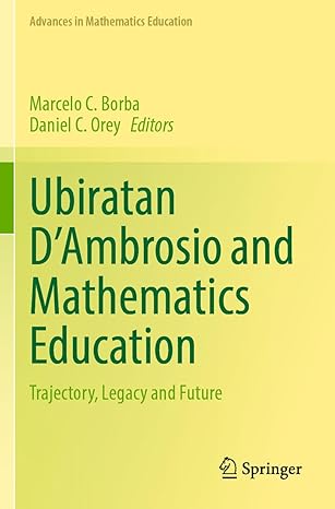 Ubiratan D’Ambrosio and Mathematics Education: Trajectory, Legacy and Future (Advances in Mathematics Education)-Wow! eBook