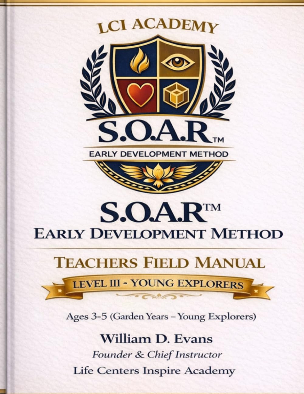 Life Centers Inspire Academy S.O.A.R Early Development Method Teachers Field Manual Level III Young Explorers