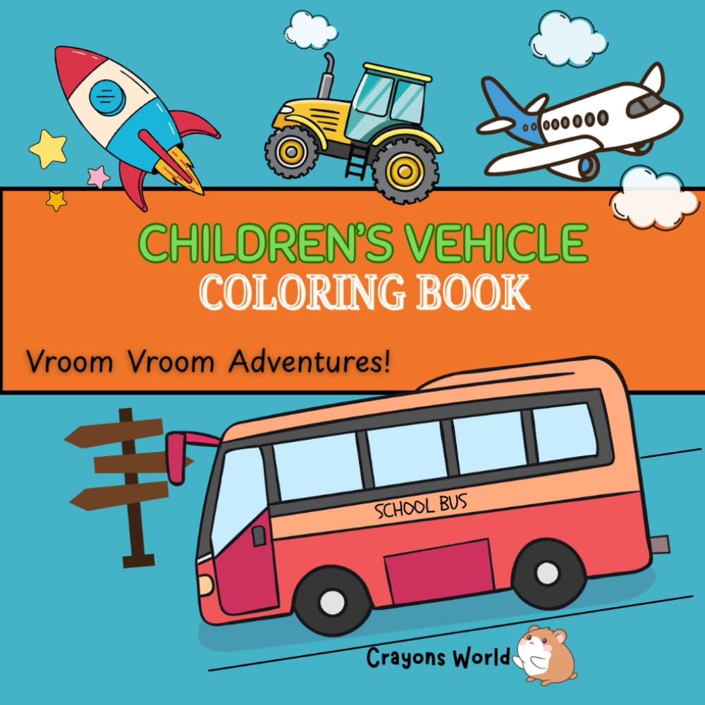 CHILDREN'S VEHICLE COLORING BOOK: Vroom Vroom Adventures!
