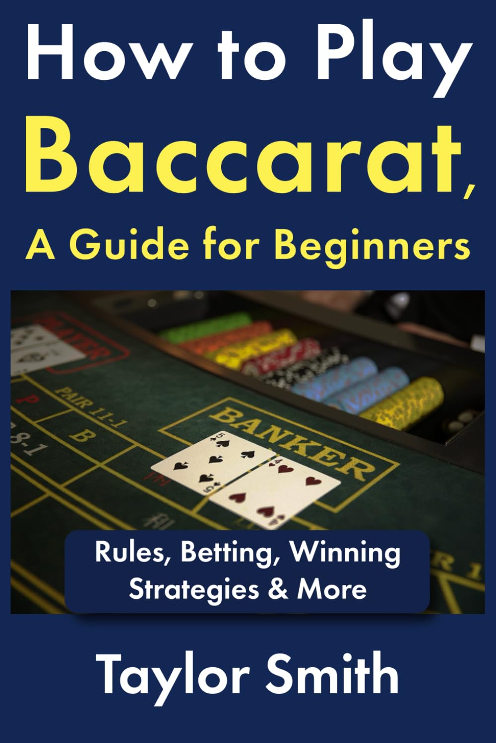 How to Play Baccarat, a Guide for Beginners: Rules, Betting, Winning Strategies & More (Gambling Games for Beginners)