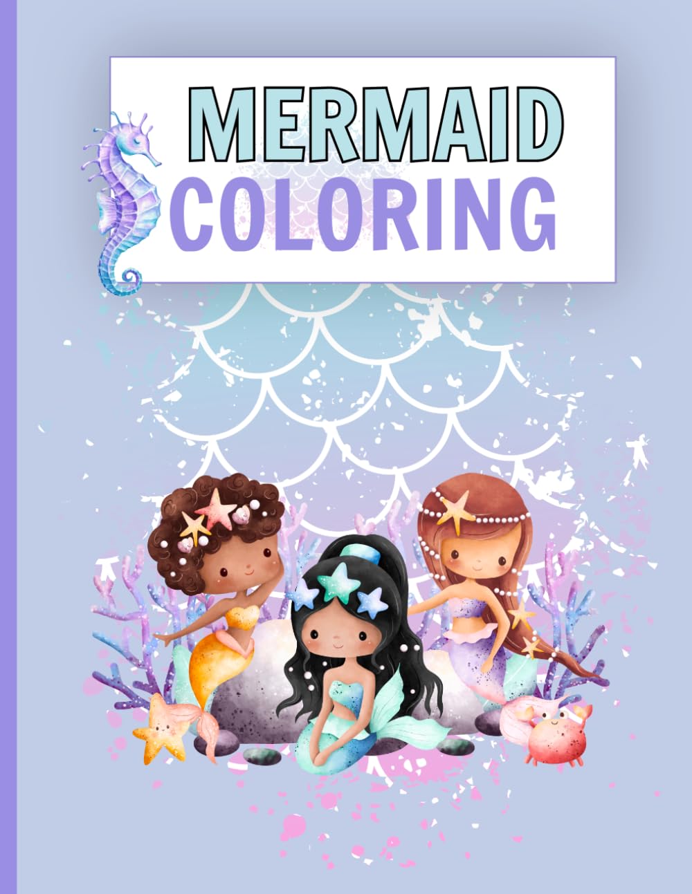 Under the Sea Mermaid Coloring Fun: Fun and Easy Underwater Designs with Cute Mermaids, Sea Animals, and Ocean Adventures for Ages 3–8