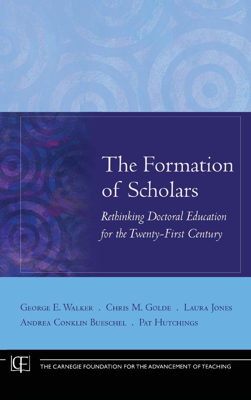 Formation of Scholars: Rethinking Doctoral Education for the Twenty-First Century: 11