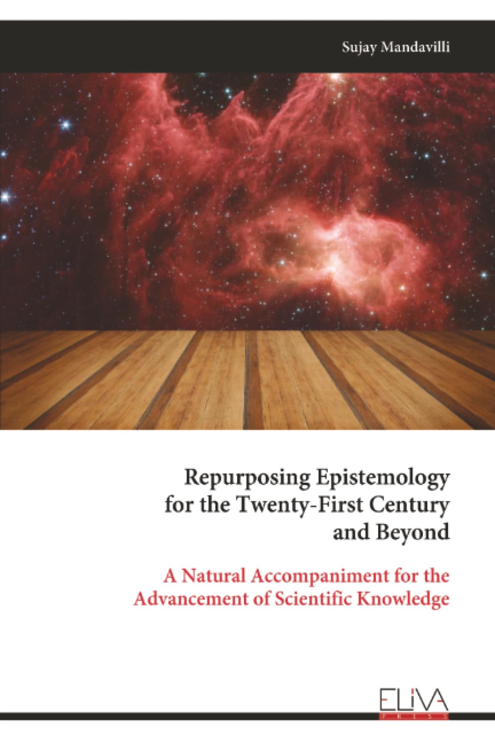 Repurposing Epistemology for the Twenty-First Century and Beyond: A Natural Accompaniment for the Advancement of Scientific Knowledge