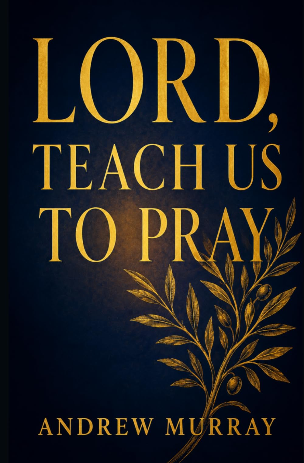 LORD, TEACH US TO PRAY