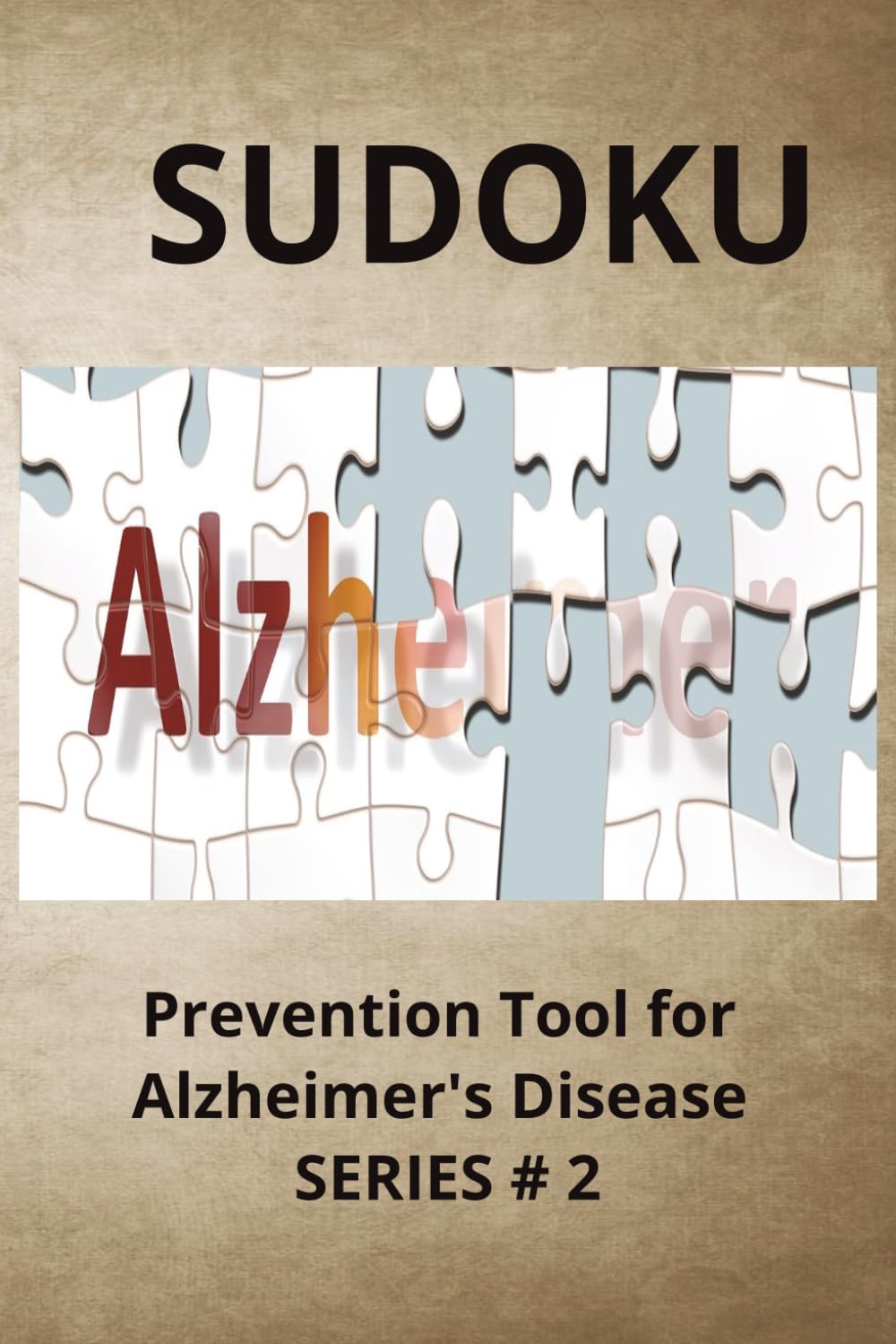 Sudoku: Prevention for Alzheimer's Disease / 6X9 110 pages / 55+ puzzles / Solutions Included
