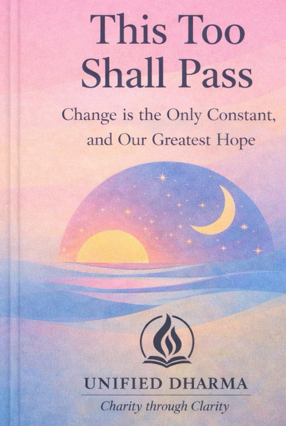 This Too Shall Pass: Change Is the Only Constant, and Our Greatest Hope (The 21 Books of the 21st Century: A book series to Understand yourself, society, and the future — with Clarity and Purpose)