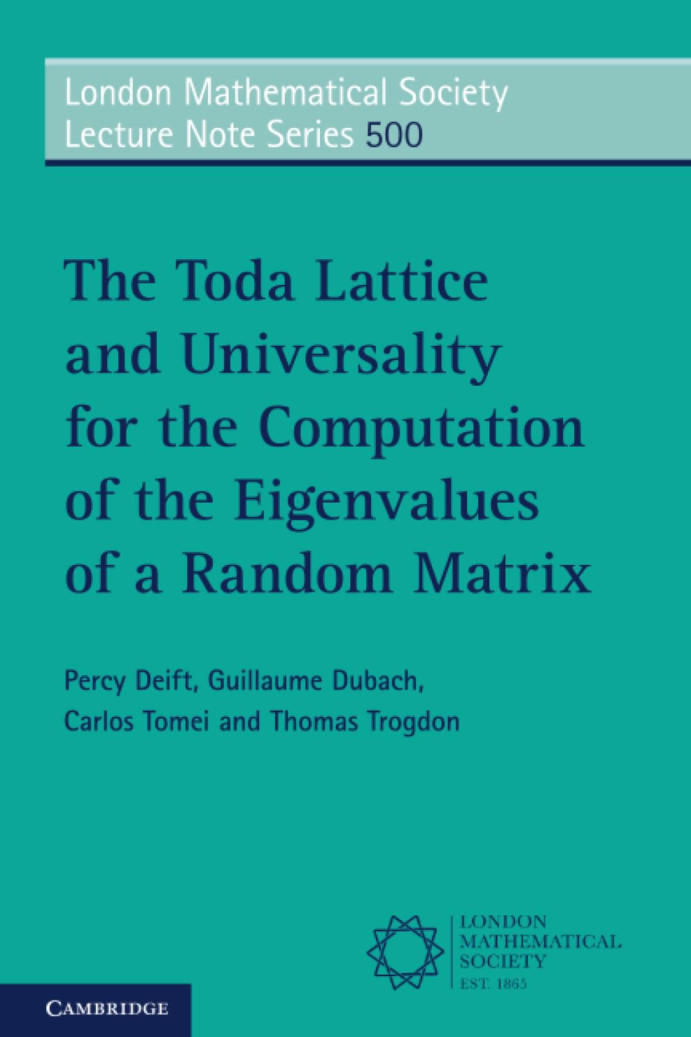 The Toda Lattice and Universality for the Computation of the Eigenvalues of a Random Matrix (London Mathematical Society Lecture Note Series, Series Number 500)