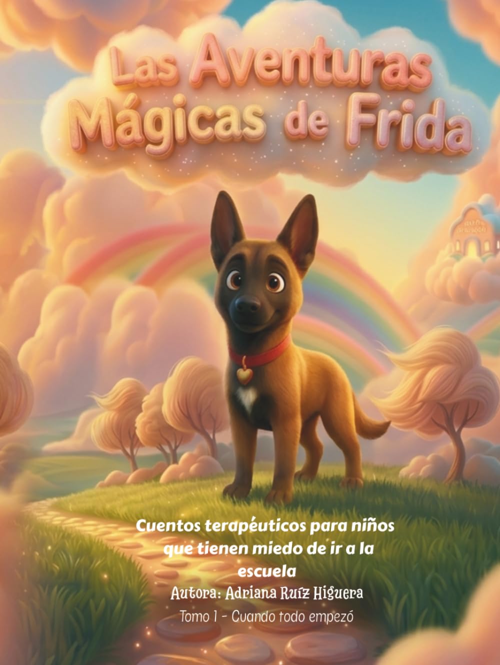 LAS AVENTURAS MÁGICAS DE FRIDA: Cuento terapéutico para niños con miedo a la escuela y ansiedad por separación